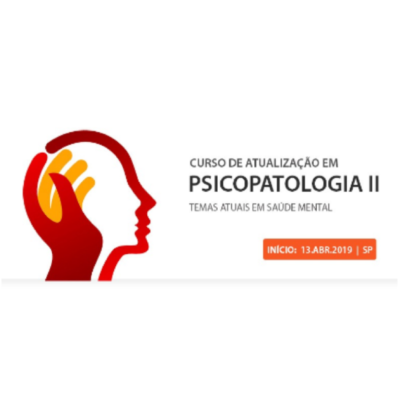 ATUALIZAÇÃO EM PSICOPATOLOGIA II – TEMAS ATUAIS EM SAÚDE MENTAL.