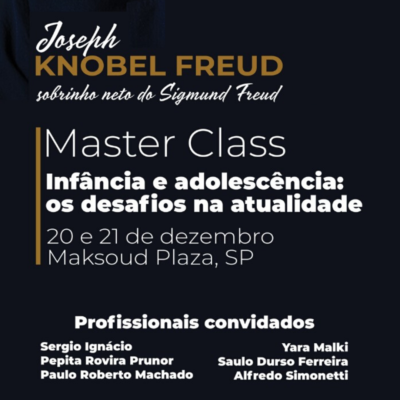 Master Class – Infância  e  Adolescência  os Desafios da Atualidade.